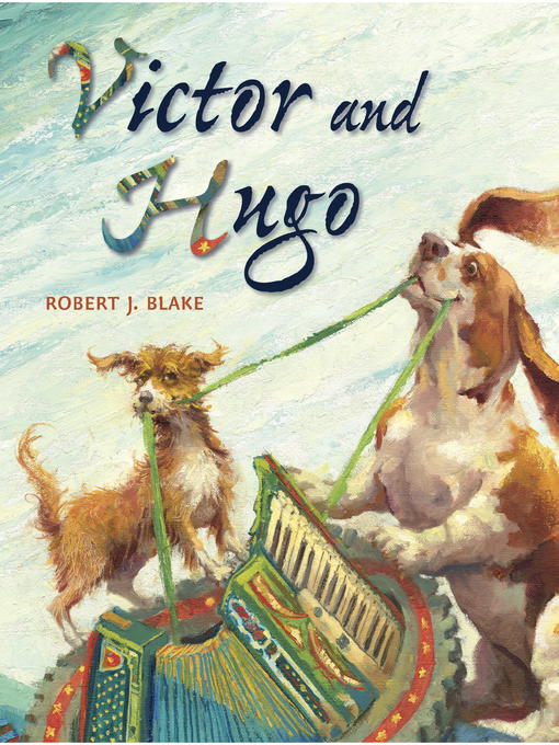 Title details for Victor and Hugo by Robert J. Blake - Wait list